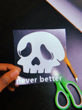 Never Better Skull diecut
